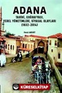 Adana - Tarihi, Coğrafyası, Yerel Yönetimleri, Siyasal Olayları (1832-2014)