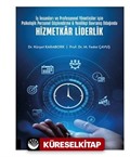 İş İnsanları ve Profesyonel Yöneticiler İçin Psikolojik Personel Güçlendirme - Yenilikçi Davranış Odağında Hizmetkar Liderlik