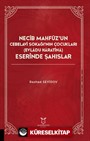 Necib Mahfüz'un Cebelavi Sokağı'nın Çocukları Evladu Haratina) Eserinde Şahıslar