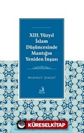XIII. Yüzyıl İslam Düşüncesinde Mantığın Yeniden İnşası