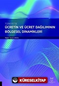 Türkiye'de Ücretin ve Ücret Dağılımının Bölgesel Dinamikleri