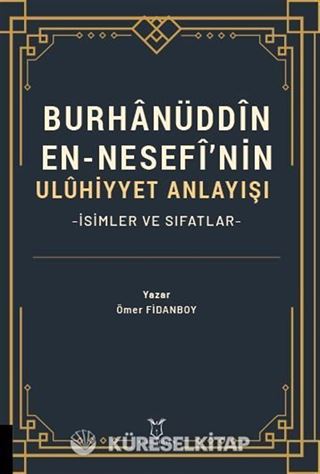 Burhanüddin En-Nesefî'nin Uluhiyyet Anlayışı -İsimler ve Sıfatlar-