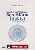 Klasik Arap Dilbiliminde Ses-Mana İlişkisi ve Modern Yaklaşımlar