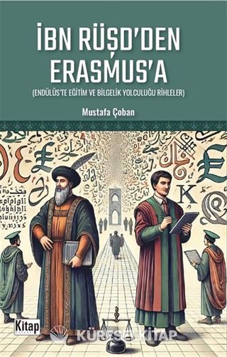 İbn Rüşd'den Erasmus'a (Endülüs'te Eğitim ve Bilgelik Yolculuğu Rihleler)