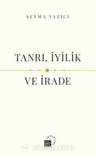 Tanrı, İyilik ve İrade