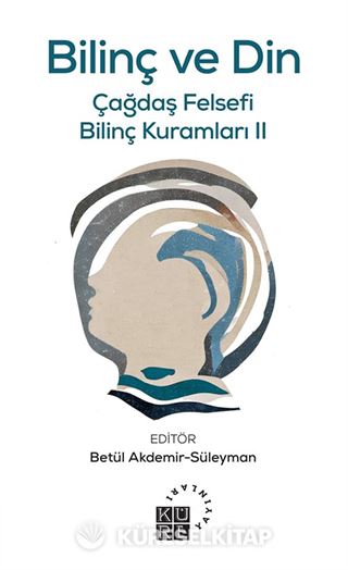 Bilinç ve Din / Çağdaş Felsefi Bilinç Kuramları II