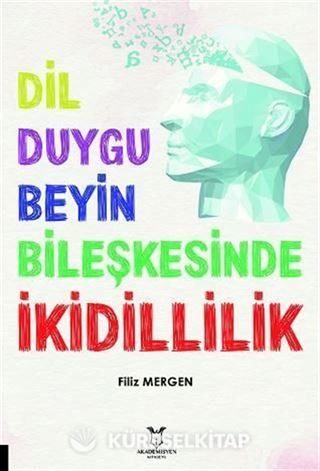 Dil-Duygu-Beyin Bileşkesinde İkidillilik