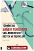 Yeni Kamu Yönetimi Yaklaşımı Kapsamında Türkiye'de Sağlik Turizmine Sağlanan Devlet Destek Ve Teşvikleri