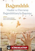 Bağımlılık - Madde ve Davranış Bağımlılıklarıyla Başetme
