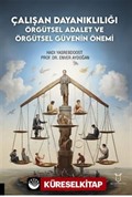 Çalışan Dayanıklılığı; Örgütsel Adalet ve Örgütsel Güvenin Önemi