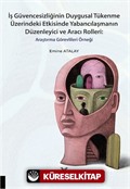 İş Güvencesizliğinin Duygusal Tükenme Üzerindeki Etkisinde Yabancılaşmanın Düzenleyici ve Aracı Rolleri Araştırma Görevlileri Örneği