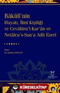 Bakulî'nin Hayatı, İlmî Kişiliği ve Cevahiru'l-Kur'an ve Netaicu's-San'a Adlı Eseri