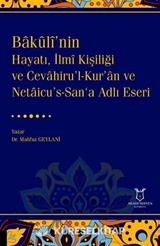 Bakulî'nin Hayatı, İlmî Kişiliği ve Cevahiru'l-Kur'an ve Netaicu's-San'a Adlı Eseri
