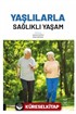 Yaşlılarla Sağlıklı Yaşam