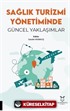 Sağlık Turizmi Yönetiminde Güncel Yaklaşımlar