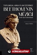 Toplumsal Arka Plan Üzerinde Beethoven'ın Müziği Örnek Yapıt İncelemeleriyle