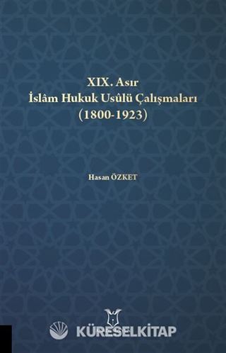 XIX. Asır İslam Hukuk Usulü Çalışmaları (1800-1923)