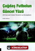 Çağdaş Futbolun Güncel Yüzü (101 Soruda Futbol Yönetimi ve Stratejileri)