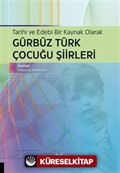 Tarihi ve Edebi Bir Kaynak Olarak Gürbüz Türk Çocuğu Şiirleri