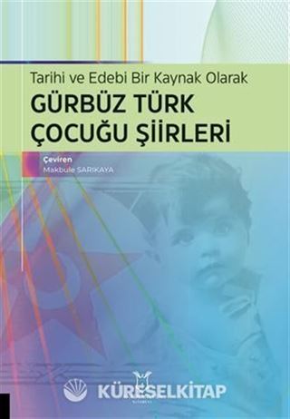 Tarihi ve Edebi Bir Kaynak Olarak Gürbüz Türk Çocuğu Şiirleri
