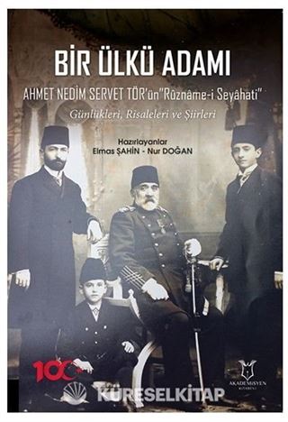 Bir Ülkü Adamı Ahmet Nedim Servet Tör Ün Rûzname-i Seyahati' Günlükleri, Risaleleri Ve Şiirleri
