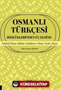 Osmanlı Türkçesi Sözlüklerinden Üç Elsine: Tuhfetü'l-Elsine, Külliyât-ı Mukaleme-i Elsine, Vesile-i Elsine