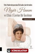 Türk Modernleşmesinin İlk Kadın Şairelerinden Nigar Hanım ve Efsus 1 Üzerine Bir İnceleme