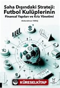Saha Dışındaki Strateji: Futbol Kulüplerinin Finansal Yapıları ve Kriz Yönetimi