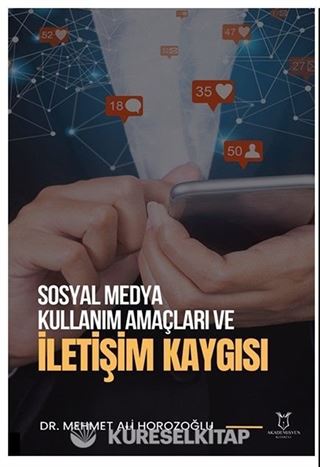 Sosyal Medya Kullanım Amaçları ve İletişim Kaygısı