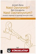 Çocuğuma Nasıl Davranıyorum? Annelerin Algıladığı ve Uyguladığı Ebeveynlik Stilleri