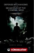 The Defense Mechanisms and The Behaviour of The Criminal Mind