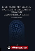 Tanrı Algısı, Dini Yönelim Biçimleri ve Dindarlığın Psikolojik Dayanıklılıkla İlişkisi