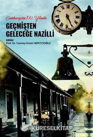Cumhuriyetin 100. Yılında Geçmişten Geleceğe Nazilli