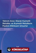 Yatırım Aracı Olarak Kıymetli Metaller ve Kıymetli Metallerin Fiyatını Etkileyen Unsurlar