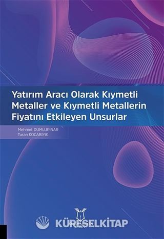 Yatırım Aracı Olarak Kıymetli Metaller ve Kıymetli Metallerin Fiyatını Etkileyen Unsurlar