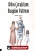 Dün Çıraktım Bugün Patron
