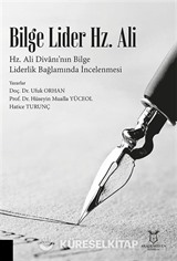 Bilge Lider Hz. Ali - Hz. Ali Divanı'nın Bilge Liderlik Bağlamında İncelenmesi