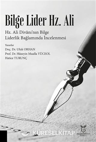 Bilge Lider Hz. Ali - Hz. Ali Divanı'nın Bilge Liderlik Bağlamında İncelenmesi
