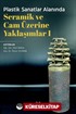 Plastik Sanatlar Alanında Seramik ve Cam Üzerine Yaklaşımlar 1
