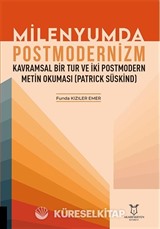 Milenyumda Postmodernizm - Kavramsal Bir Tur ve İki Postmodern Metin Okuması (Patrick Süskind)