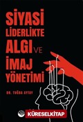 Siyasi Liderlikte Algı ve İmaj Yönetimi