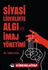 Siyasi Liderlikte Algı ve İmaj Yönetimi