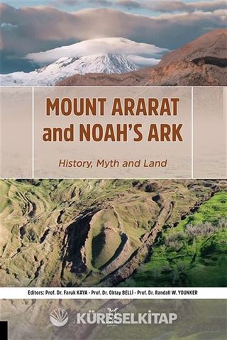 Mount Ararat and Noah's Ark History, Myth and Land