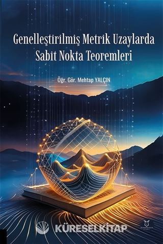 Genelleştirilmiş Metrik Uzaylarda Sabit Nokta Teoremleri