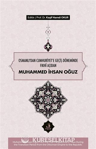 Osmanlı'dan Cumhuriyete Geçiş Döneminde Fıkhî Açıdan Muhammed İhsan Oğuz