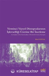 Yirminci Yüzyıl Distopyalarının İşlevselliği Üzerine Bir İnceleme
