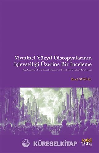 Yirminci Yüzyıl Distopyalarının İşlevselliği Üzerine Bir İnceleme