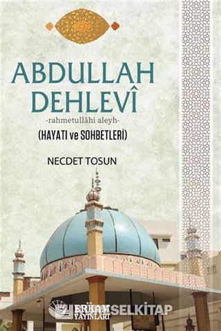 Abdullah Dehlevi Hayatı ve Sohbetleri