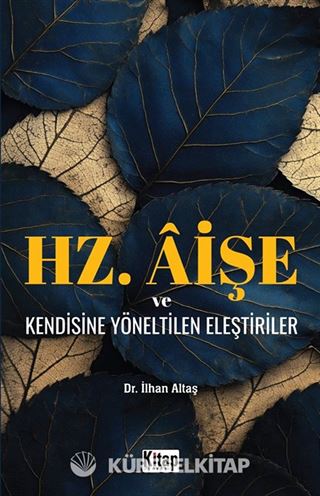 Hz. Aişe ve Kendisine Yöneltilen Eleştiriler
