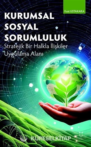 Kurumsal Sosyal Sorumluluk Stratejik Bir Halkla İlişkiler Uygulama Alanı